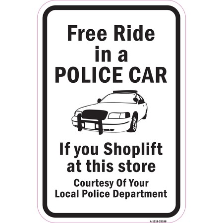 Signmission Free Ride In A Police Car If You Shoplift Courtesy Aluminum, A-1218-25188 A-1218-25188